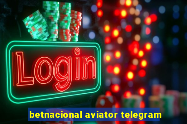 betnacional aviator telegram